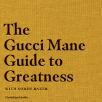 Gucci Mane - The Gucci Mane Guide to Greatness (Unabridged) artwork