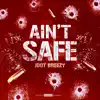 Ain't Safe - Single album lyrics, reviews, download