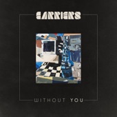 Carriers - Without You