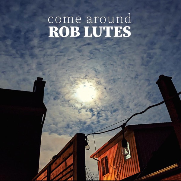 Rob Lutes  Come Around