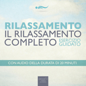 Rilassamento - Il Rilassamento Completo: Esercizio guidato - Steven Bailey