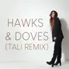 Hawks & Doves (Tali Remix) - Single album lyrics, reviews, download