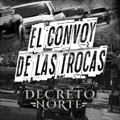 El Convoy de las Trocas - Single - Decreto Norte El Convoy de las Trocas - Single - Decreto Norte