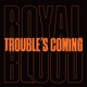 TROUBLE'S COMING cover art