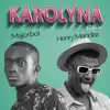 Karolyna (Henry Mendez Remix) - Single album lyrics, reviews, download