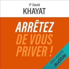 Arrêtez de vous priver !