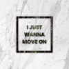 I Just Wanna Move On (Maxi Single) - Single