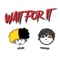 Wait For It (feat. Xofujin) - Prophesin lyrics