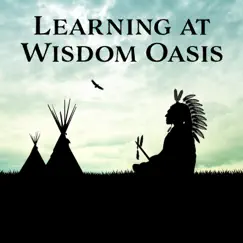 Learning at Wisdom Oasis – Native Indian Flute, Art of Concentration, Study Rituals, Shamanic Focus, Memory Is Like Fire by Brain Waves Music Academy album reviews, ratings, credits