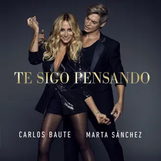 Te sigo pensando - Single by Carlos Baute & Marta Sánchez album reviews, ratings, credits