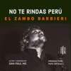 El Zambo Barbieri - No Te Rindas Perú