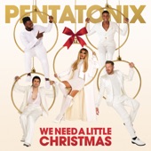 Pentatonix - We Need A Little Christmas