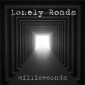 Lonely Roads - Milliseconds