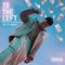 TO the LEFT (feat. Mally) artwork