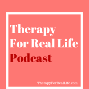 Therapy For Real Life Podcast podcast
