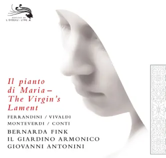 Il pianto di Maria - The Virgin's Lament by Il Giardino Armonico, Giovanni Antonini & Bernarda Fink album reviews, ratings, credits