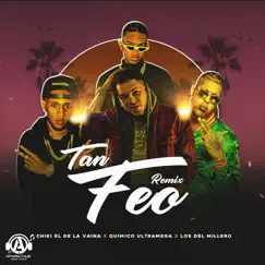 Tan Feo (Remix) - Single by Chiki El De La Vaina, Quimico Ultra Mega & Los Del Millero album reviews, ratings, credits