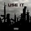 Use it (feat. Idontknowjeffery & Lvl9) - Single album lyrics, reviews, download