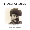 Träum doch von Wien - Horst Chmela