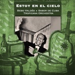 Alberto Castillo, Bebo Valdés, Sabor de Cuba & Tropicana Orchestra - Canto a la Habana