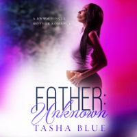 Tasha Blue & Simply BWWM - Father: Unknown: A BWWM Single Mother Romance (Unabridged) artwork