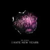 I Hate New Years - Single album lyrics, reviews, download