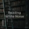 ! ! ! ! ! Reading White Noise ! ! ! ! ! album lyrics, reviews, download