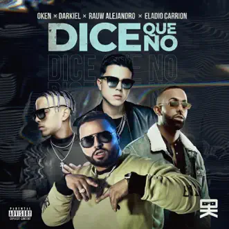 Dice Que No (feat. Rauw Alejandro) - Single by Oken, Darkiel & Eladio Carrión album reviews, ratings, credits