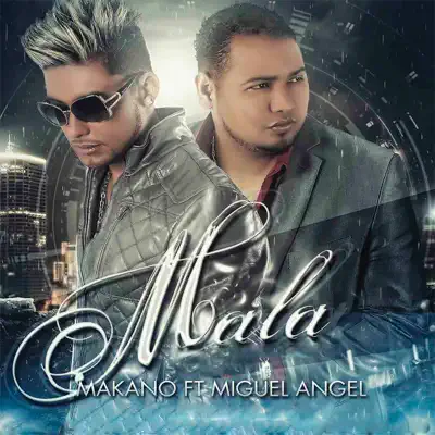 Mala (feat. Miguel Angel) - Single - Makano