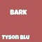 Bark - Tyson Blu lyrics