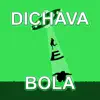 Dichava e Bola - Single album lyrics, reviews, download