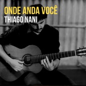 Thiago Nani - Onde Anda Você