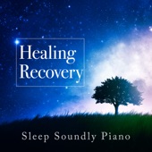 Healing Recovery - Sleep Soundly Piano artwork
