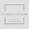 Um Abraço e um Olhar - João Suplicy & Big Band na Gaveta lyrics