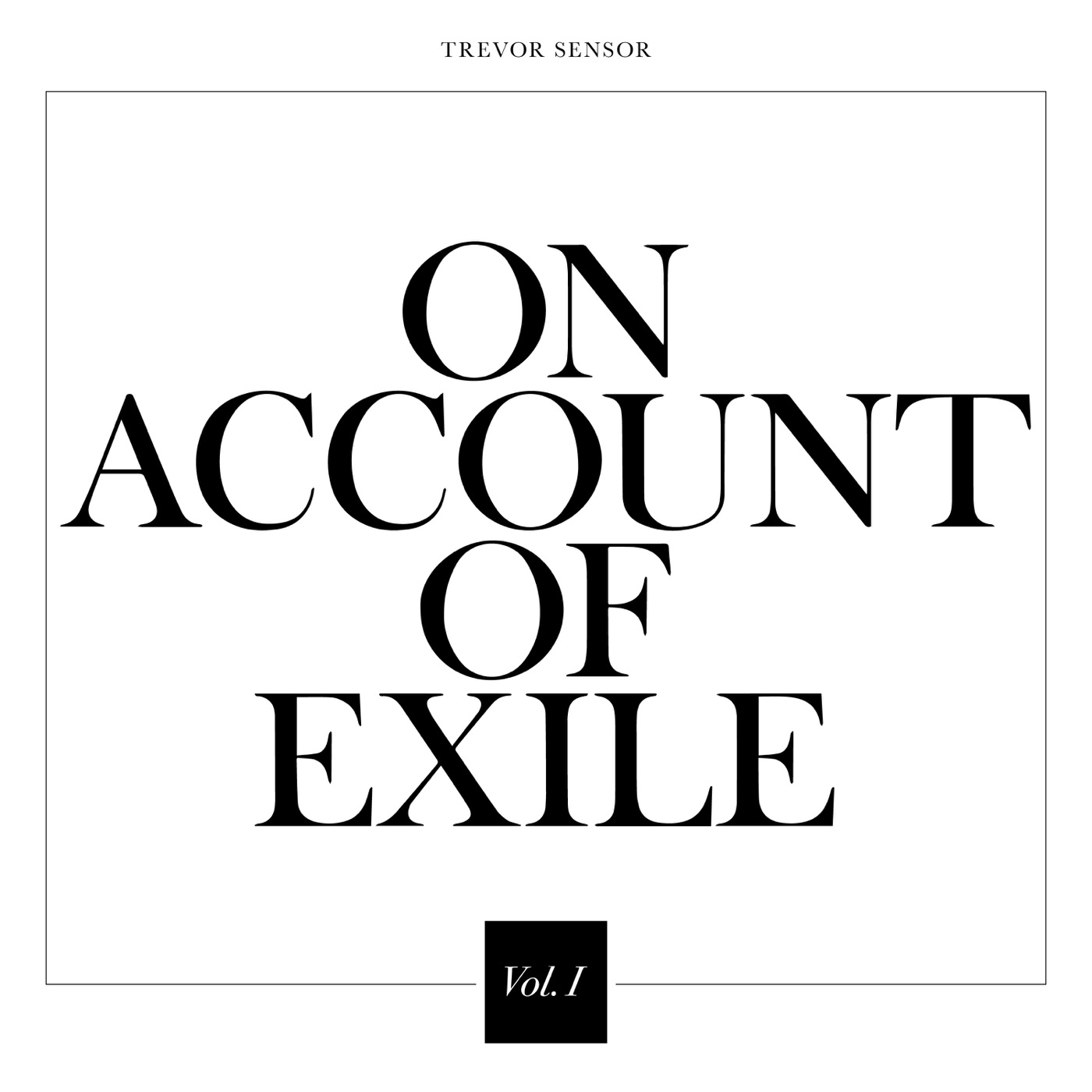 On Account Of Exile, Vol. 1 by Trevor Sensor