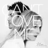 Can't Love Me (feat. Tyler Blackburn) - Single album lyrics, reviews, download