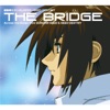 Mobile Suit Gundam Seed - Seed Destiny "The Bridge Across The Songs From Gundam Seed & Seed Destiny"