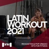 Latin Workout 2021 - Reggaeton and Pop Urbano Hits For Fitness