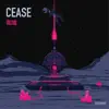 Cease - Single album lyrics, reviews, download