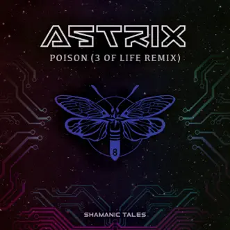 Poison (3 Of Life Remix) - Single by Astrix album reviews, ratings, credits