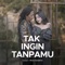 Tak Ingin Tanpamu (feat. Sodiq New Monata) - Dyah Permata lyrics