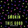 Smokin This Good - Single album lyrics, reviews, download