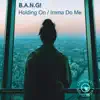Holding On / Imma Do Me - Single album lyrics, reviews, download