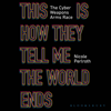 This Is How They Tell Me the World Ends: The Cyberweapons Arms Race (Unabridged) - Nicole Perlroth