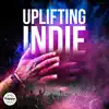 Uplifting Indie album lyrics, reviews, download