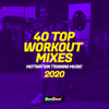 40 Top Workout Mixes 2020: Motivation Training Music - Various Artists