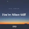 You're Mines Still - Single album lyrics, reviews, download