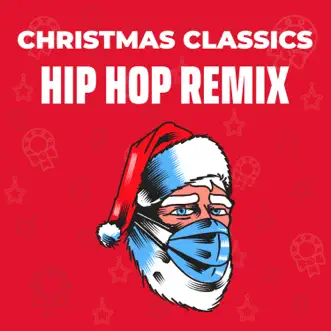 Christmas Classics (Hip-Hop Remix) by Christmas 2018, Christmas Classics Remix & The Trap Remix Guys album reviews, ratings, credits