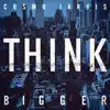 Think Bigger (2020 Deluxe Edition) album lyrics, reviews, download