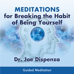 Meditations for Breaking the Habit of Being Yourself